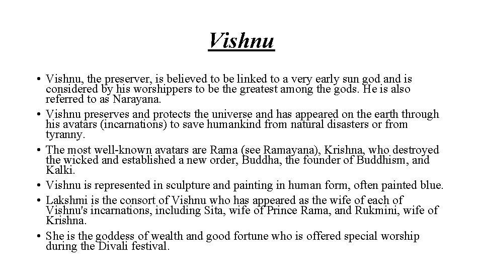 Vishnu • Vishnu, the preserver, is believed to be linked to a very early