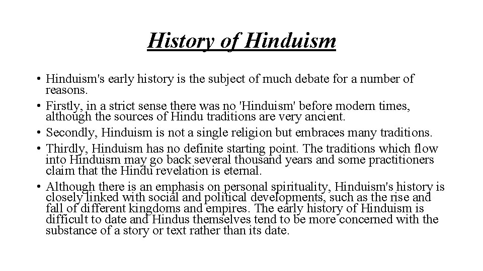 History of Hinduism • Hinduism's early history is the subject of much debate for