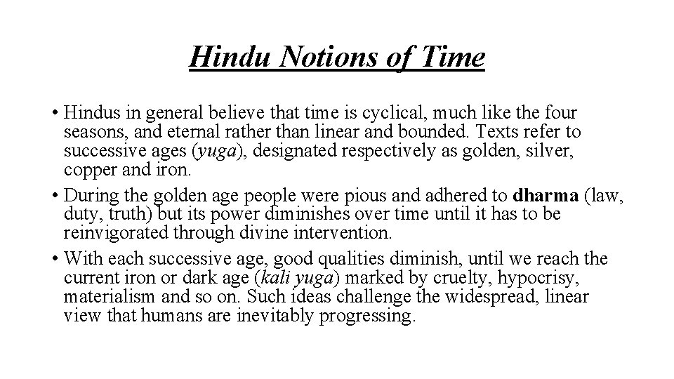 Hindu Notions of Time • Hindus in general believe that time is cyclical, much