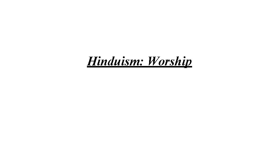 Hinduism: Worship 