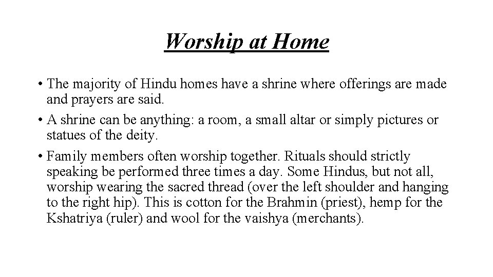 Worship at Home • The majority of Hindu homes have a shrine where offerings