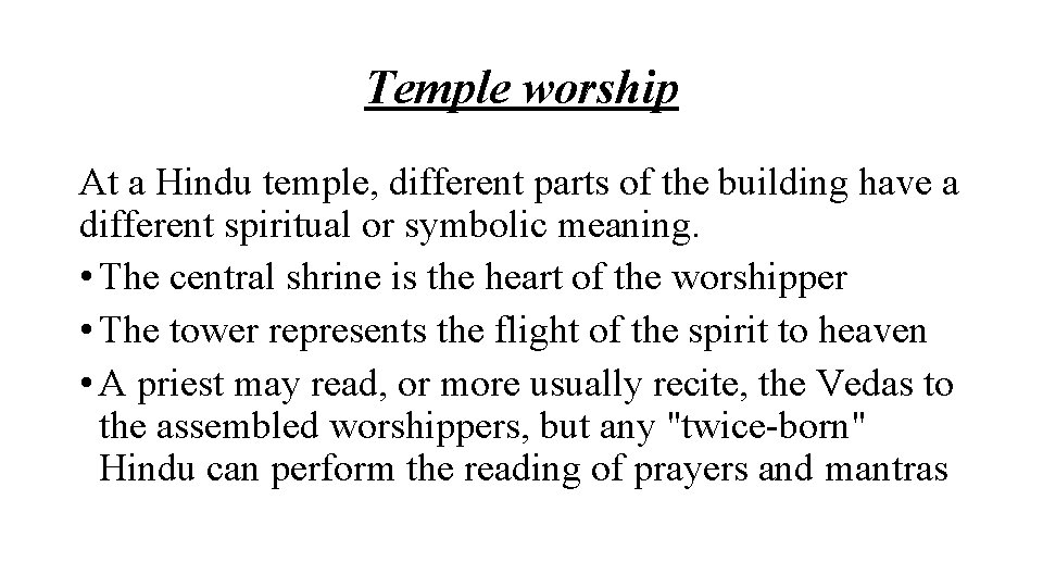 Temple worship At a Hindu temple, different parts of the building have a different