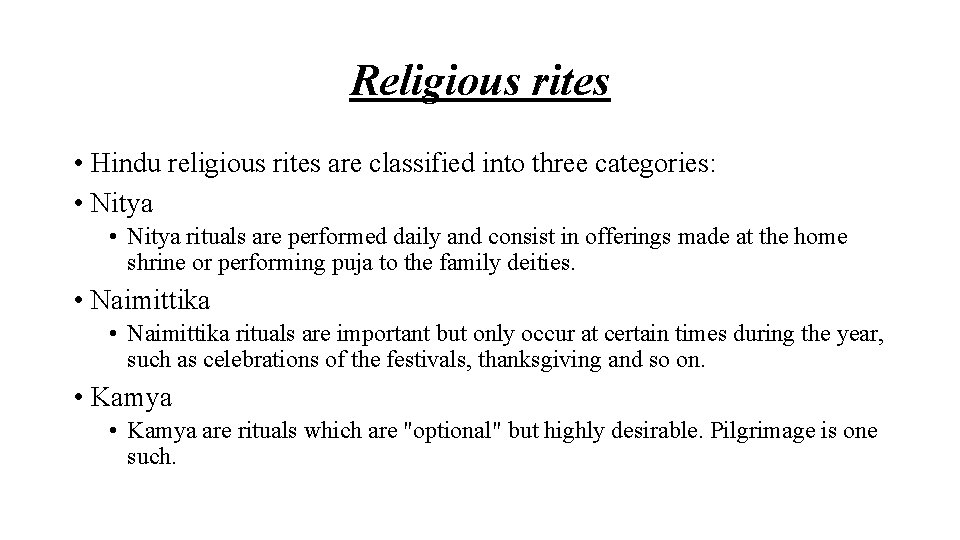 Religious rites • Hindu religious rites are classified into three categories: • Nitya rituals