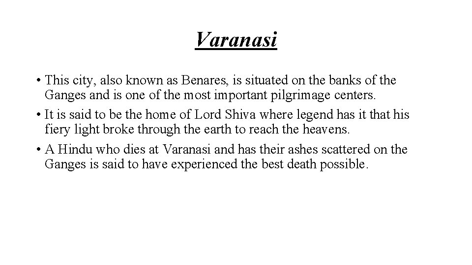Varanasi • This city, also known as Benares, is situated on the banks of