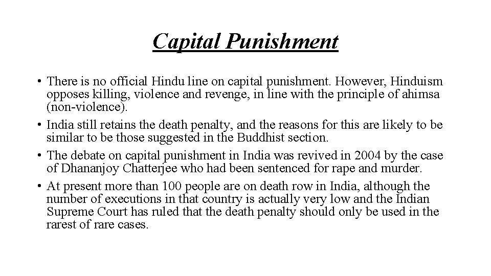 Capital Punishment • There is no official Hindu line on capital punishment. However, Hinduism