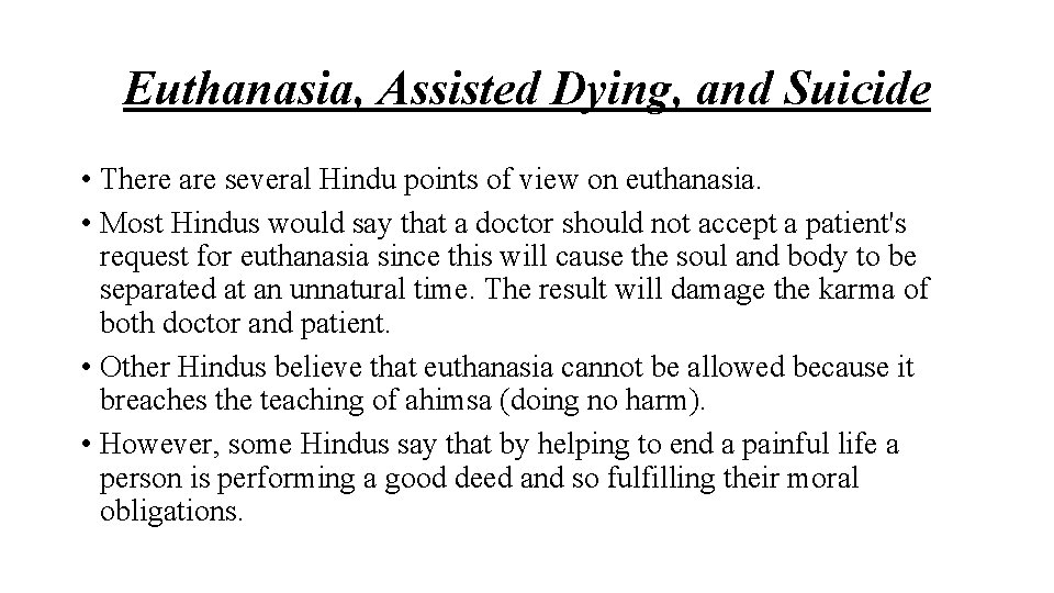 Euthanasia, Assisted Dying, and Suicide • There are several Hindu points of view on