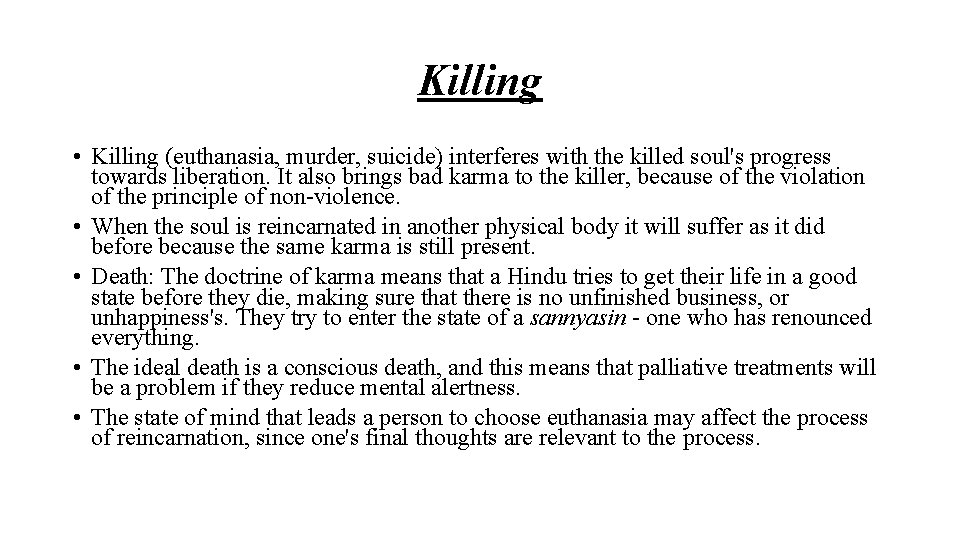 Killing • Killing (euthanasia, murder, suicide) interferes with the killed soul's progress towards liberation.