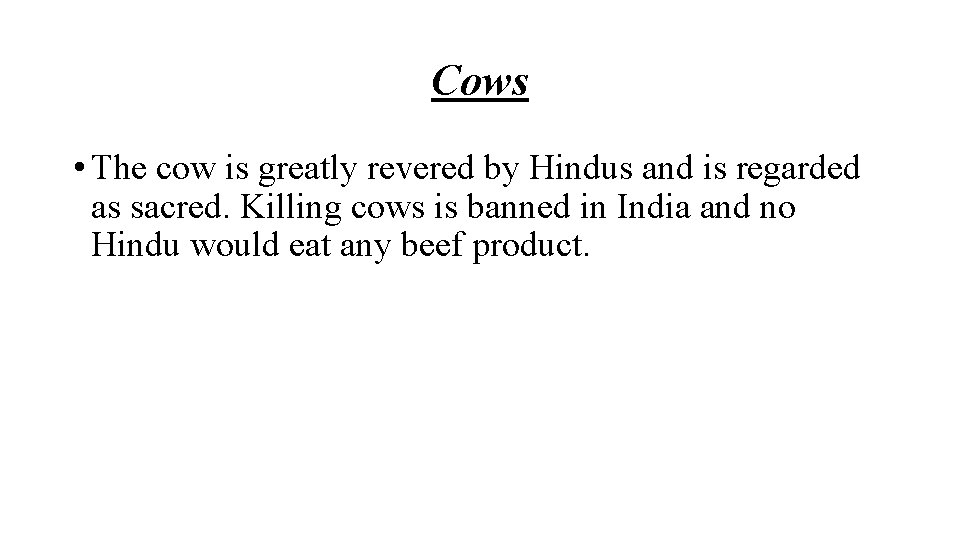 Cows • The cow is greatly revered by Hindus and is regarded as sacred.