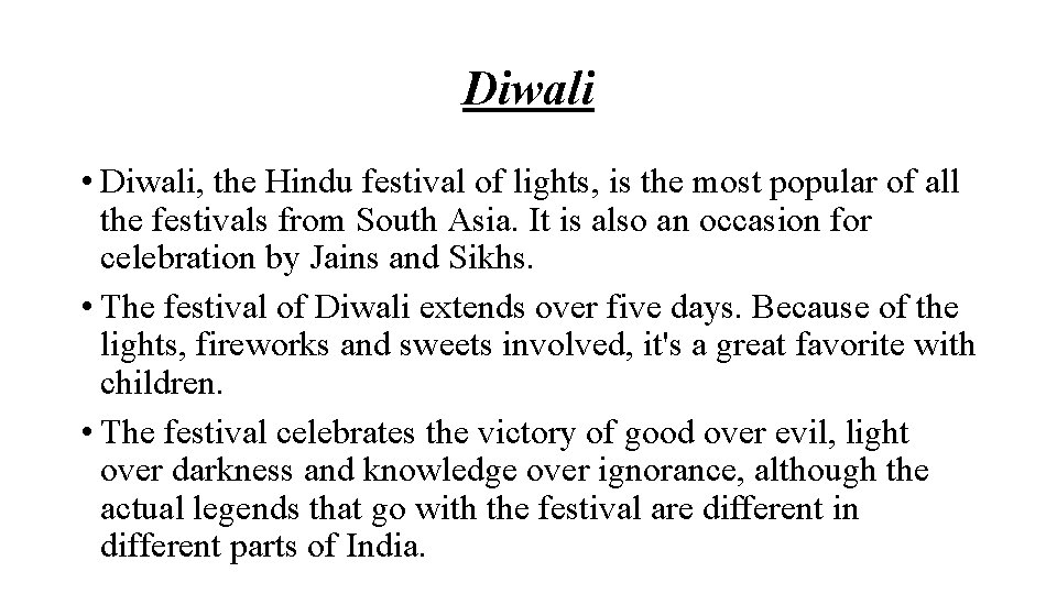 Diwali • Diwali, the Hindu festival of lights, is the most popular of all