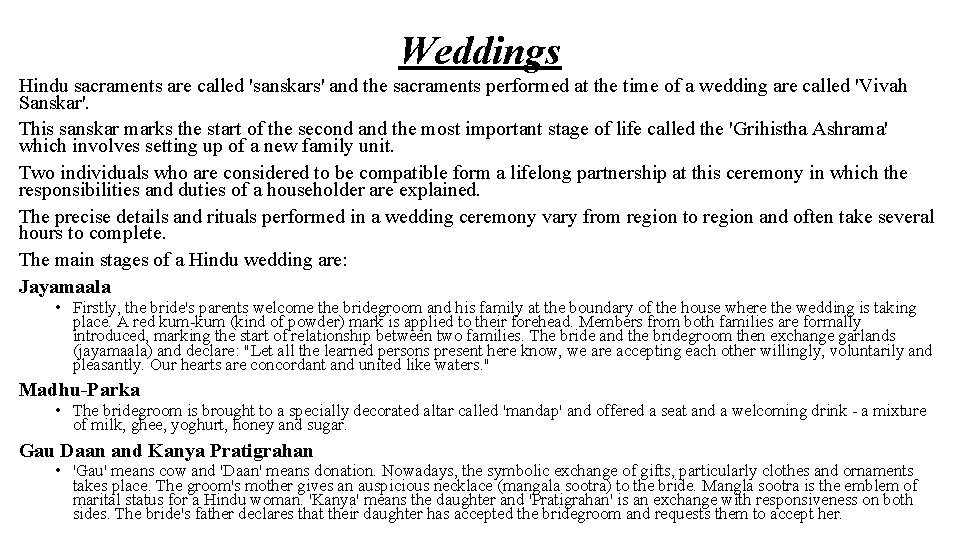 Weddings Hindu sacraments are called 'sanskars' and the sacraments performed at the time of