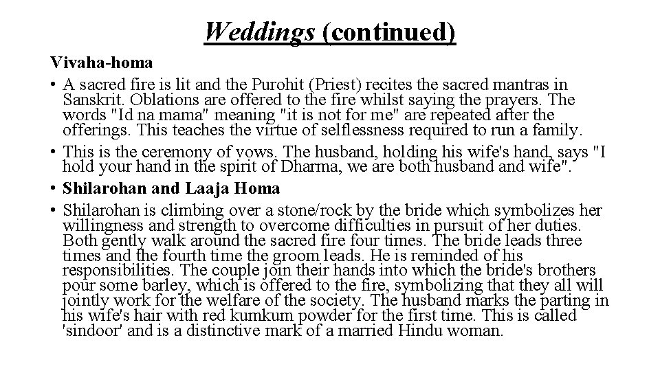 Weddings (continued) Vivaha-homa • A sacred fire is lit and the Purohit (Priest) recites