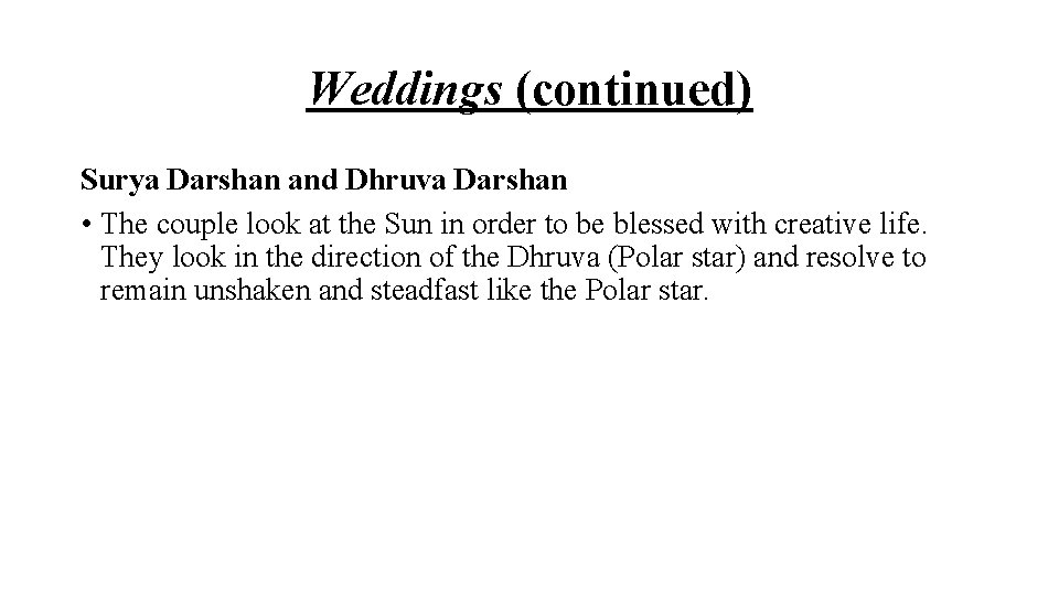 Weddings (continued) Surya Darshan and Dhruva Darshan • The couple look at the Sun