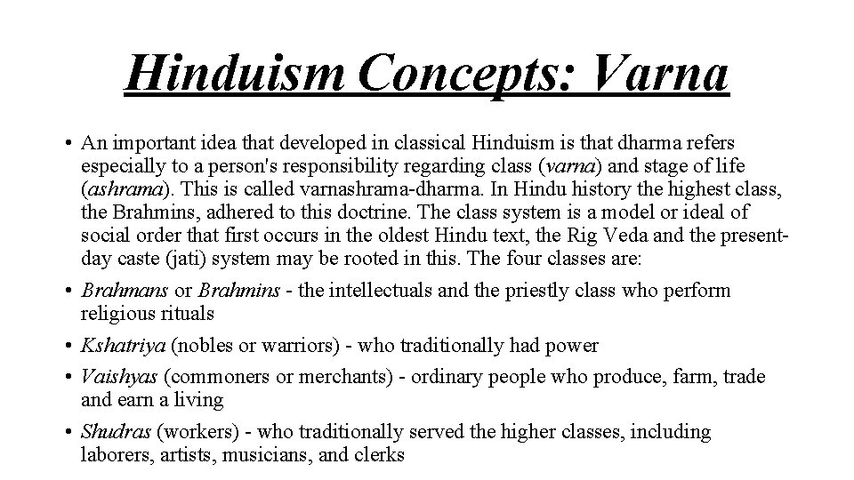 Hinduism Concepts: Varna • An important idea that developed in classical Hinduism is that