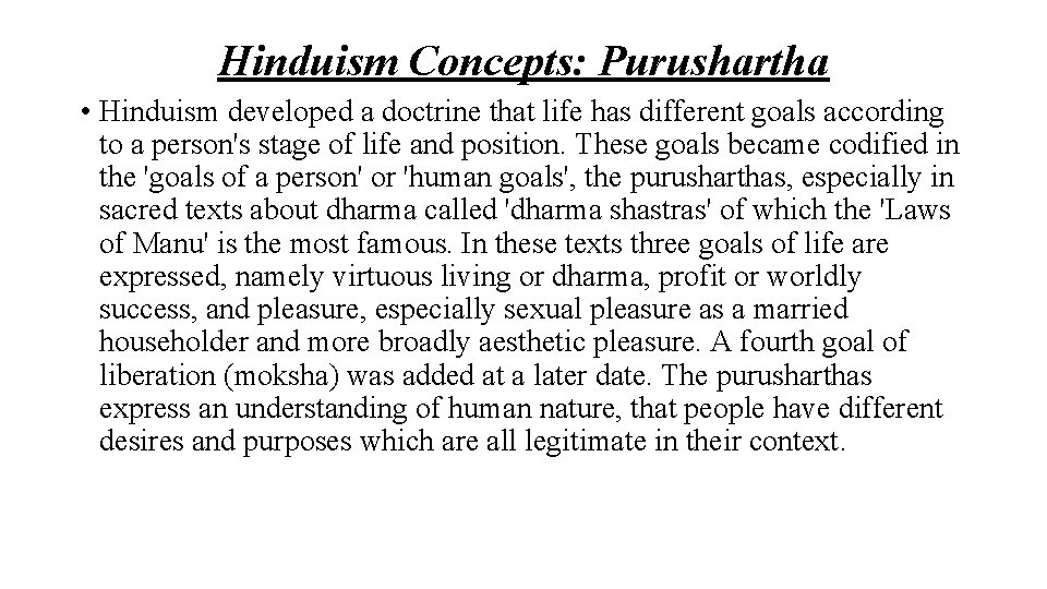 Hinduism Concepts: Purushartha • Hinduism developed a doctrine that life has different goals according