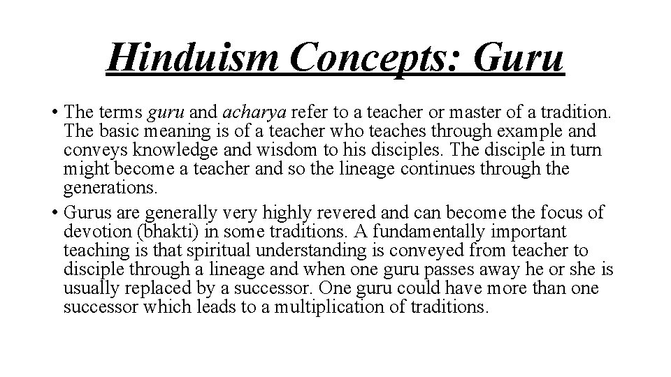 Hinduism Concepts: Guru • The terms guru and acharya refer to a teacher or