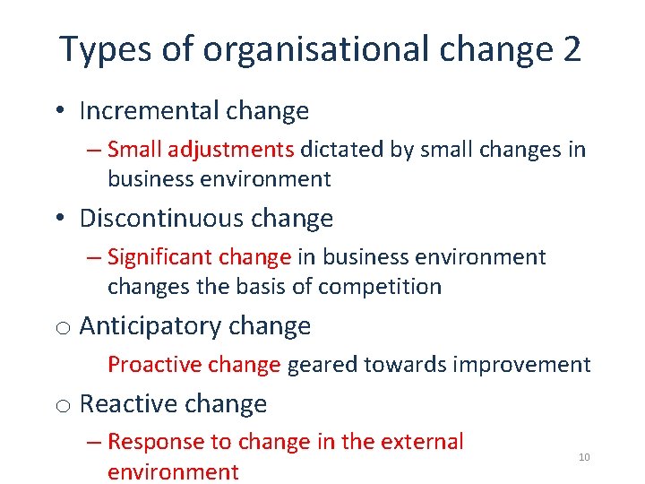 Types of organisational change 2 • Incremental change – Small adjustments dictated by small Types of organisational change 2 • Incremental change – Small adjustments dictated by small