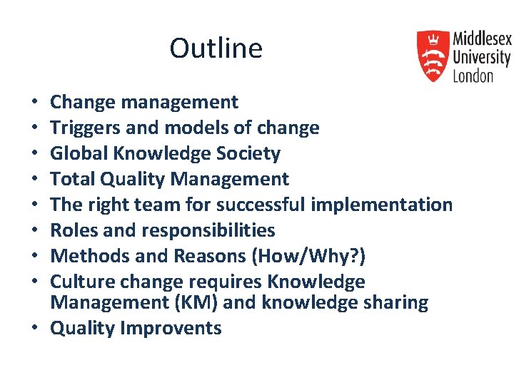 Outline Change management Triggers and models of change Global Knowledge Society Total Quality Management Outline Change management Triggers and models of change Global Knowledge Society Total Quality Management