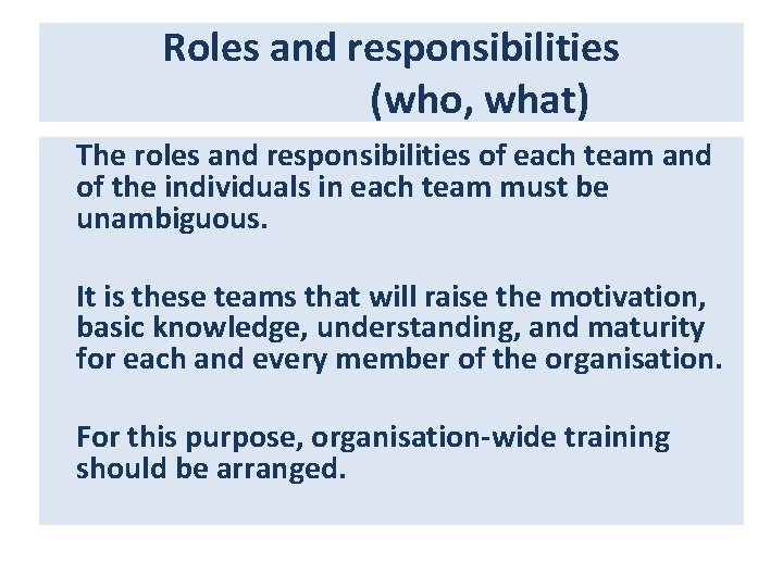 Roles and responsibilities (who, what) The roles and responsibilities of each team and of Roles and responsibilities (who, what) The roles and responsibilities of each team and of