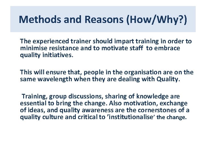 Methods and Reasons (How/Why? ) The experienced trainer should impart training in order to Methods and Reasons (How/Why? ) The experienced trainer should impart training in order to