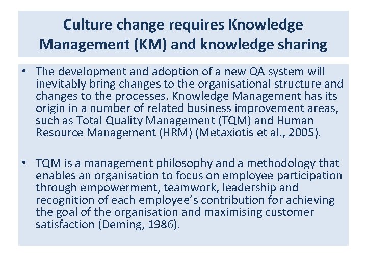 Culture change requires Knowledge Management (KM) and knowledge sharing • The development and adoption Culture change requires Knowledge Management (KM) and knowledge sharing • The development and adoption