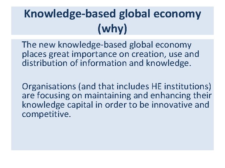 Knowledge-based global economy (why) The new knowledge-based global economy places great importance on creation, Knowledge-based global economy (why) The new knowledge-based global economy places great importance on creation,