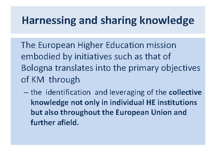 Harnessing and sharing knowledge The European Higher Education mission embodied by initiatives such as Harnessing and sharing knowledge The European Higher Education mission embodied by initiatives such as