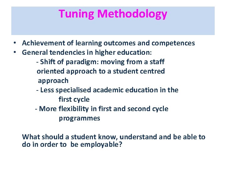 Tuning Methodology • Achievement of learning outcomes and competences • General tendencies in higher Tuning Methodology • Achievement of learning outcomes and competences • General tendencies in higher