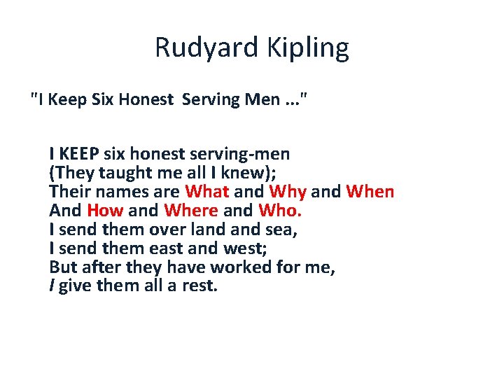 Rudyard Kipling "I Keep Six Honest Serving Men. . . " I KEEP six Rudyard Kipling "I Keep Six Honest Serving Men. . . " I KEEP six