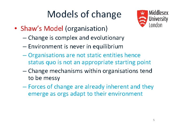 Models of change • Shaw’s Model (organisation) – Change is complex and evolutionary – Models of change • Shaw’s Model (organisation) – Change is complex and evolutionary –