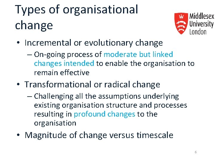 Types of organisational change • Incremental or evolutionary change – On-going process of moderate Types of organisational change • Incremental or evolutionary change – On-going process of moderate