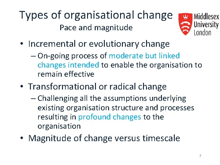 Types of organisational change Pace and magnitude • Incremental or evolutionary change – On-going Types of organisational change Pace and magnitude • Incremental or evolutionary change – On-going