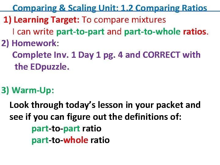 Comparing & Scaling Unit: 1. 2 Comparing Ratios 1) Learning Target: To compare mixtures