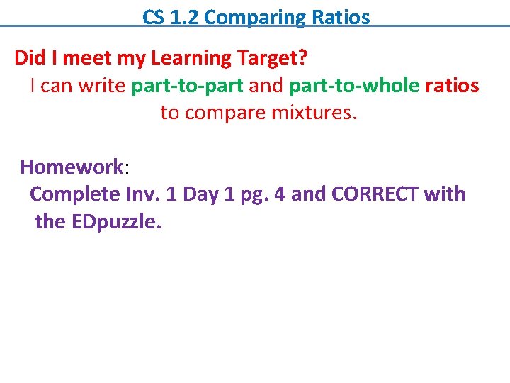  CS 1. 2 Comparing Ratios Did I meet my Learning Target? I can