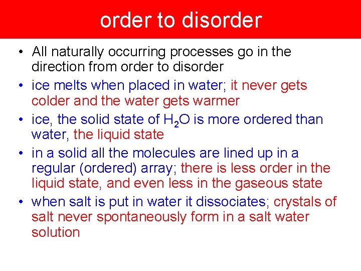 order to disorder • All naturally occurring processes go in the direction from order