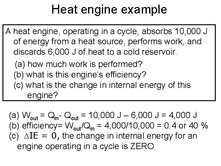 Heat engine example A heat engine, operating in a cycle, absorbs 10, 000 J