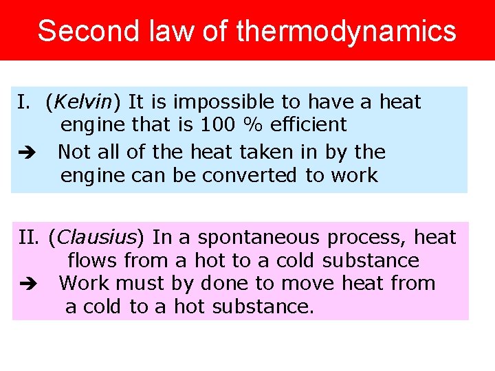 Second law of thermodynamics I. (Kelvin) It is impossible to have a heat engine