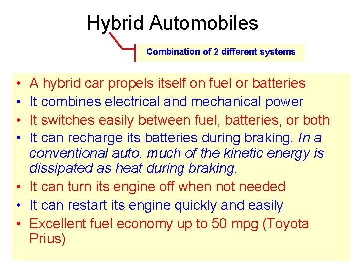 Hybrid Automobiles Combination of 2 different systems • • A hybrid car propels itself