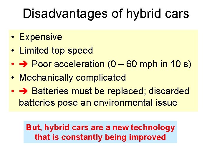Disadvantages of hybrid cars • • • Expensive Limited top speed Poor acceleration (0