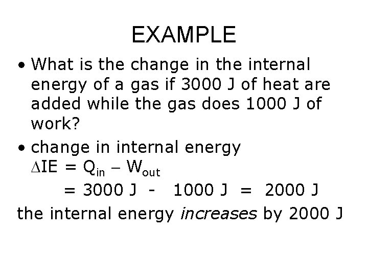EXAMPLE • What is the change in the internal energy of a gas if