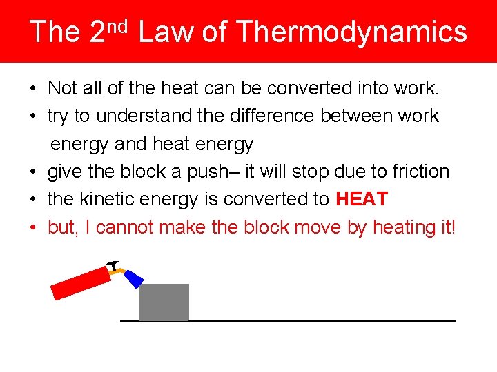 The 2 nd Law of Thermodynamics • Not all of the heat can be