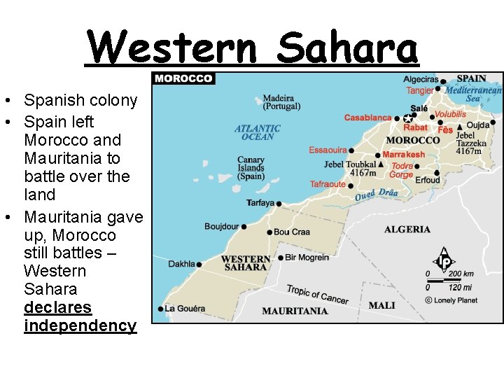 Western Sahara • Spanish colony • Spain left Morocco and Mauritania to battle over