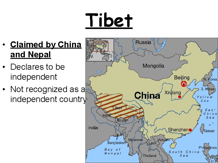 Tibet • Claimed by China and Nepal • Declares to be independent • Not