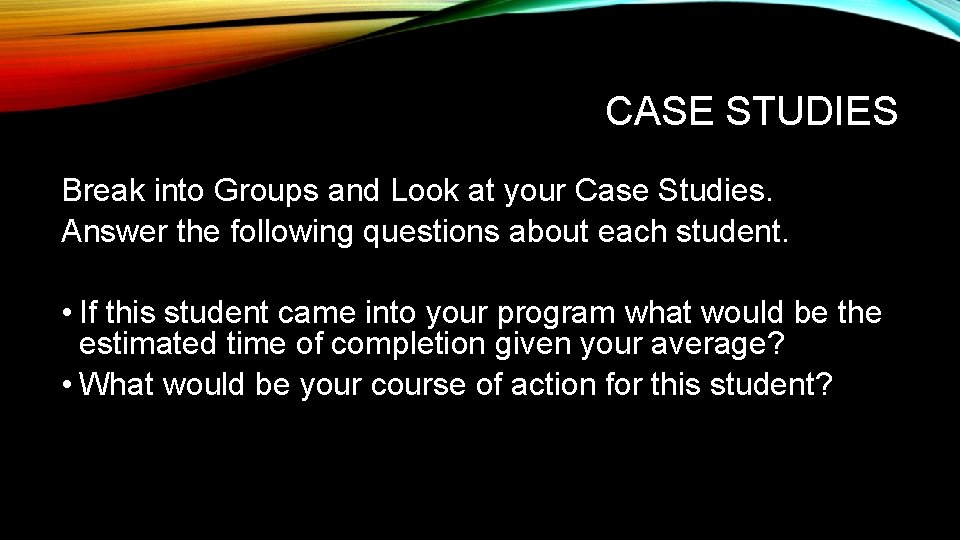 CASE STUDIES Break into Groups and Look at your Case Studies. Answer the following