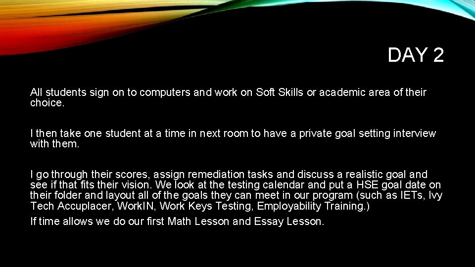 DAY 2 All students sign on to computers and work on Soft Skills or