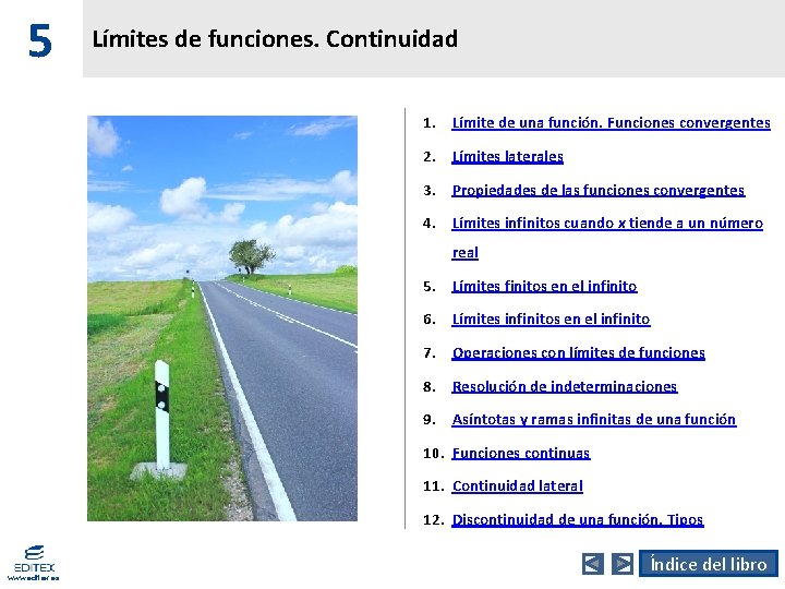 5 Límites de funciones. Continuidad 1. Límite de una función. Funciones convergentes 2. Límites