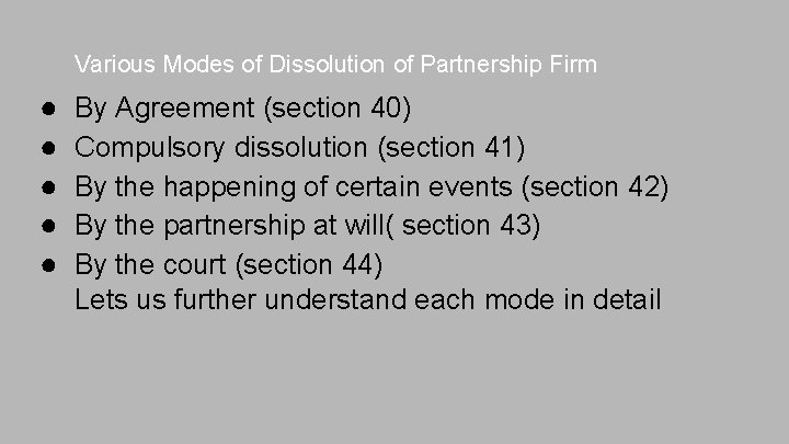 Various Modes of Dissolution of Partnership Firm ● ● ● By Agreement (section 40) Various Modes of Dissolution of Partnership Firm ● ● ● By Agreement (section 40)