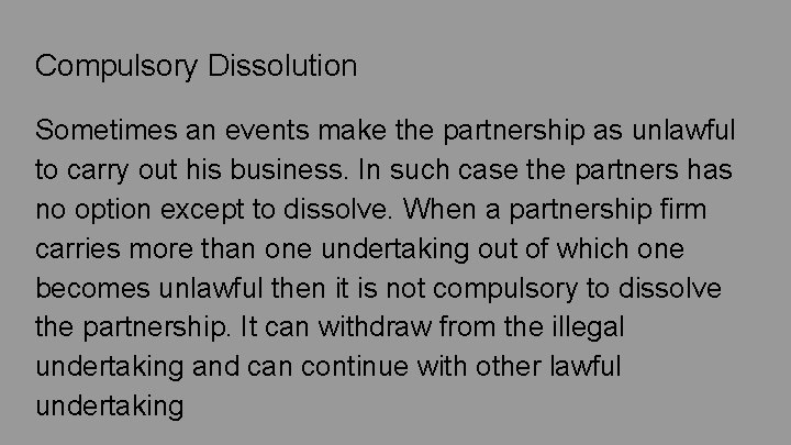 Compulsory Dissolution Sometimes an events make the partnership as unlawful to carry out his Compulsory Dissolution Sometimes an events make the partnership as unlawful to carry out his