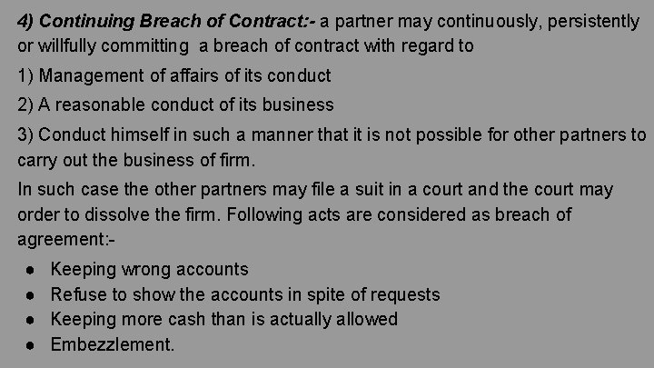 4) Continuing Breach of Contract: - a partner may continuously, persistently or willfully committing 4) Continuing Breach of Contract: - a partner may continuously, persistently or willfully committing