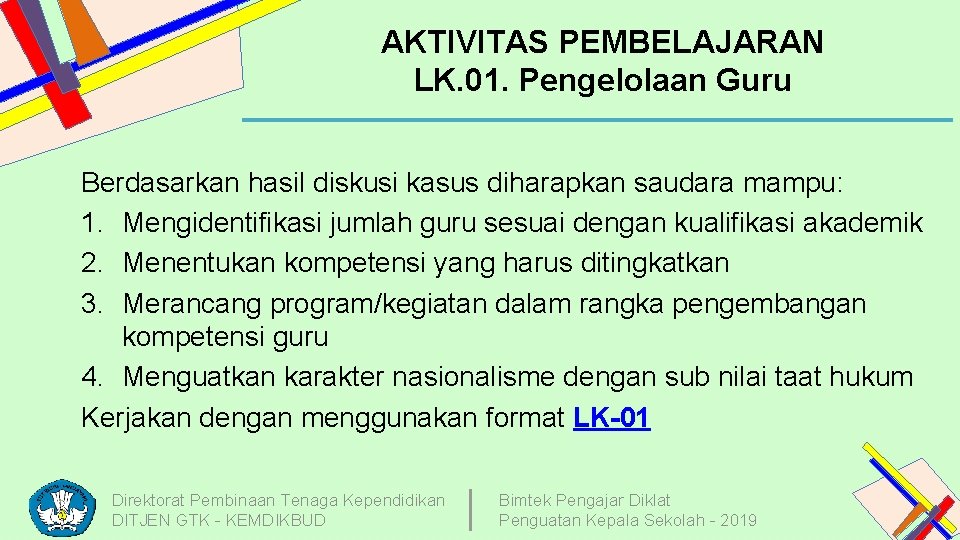 AKTIVITAS PEMBELAJARAN LK. 01. Pengelolaan Guru Berdasarkan hasil diskusi kasus diharapkan saudara mampu: 1.