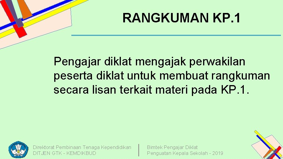 RANGKUMAN KP. 1 Pengajar diklat mengajak perwakilan peserta diklat untuk membuat rangkuman secara lisan